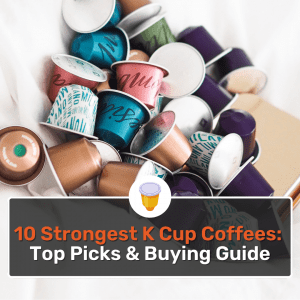 strongest k cup coffee featured